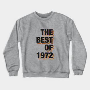 The Best Of 1972 Crewneck Sweatshirt